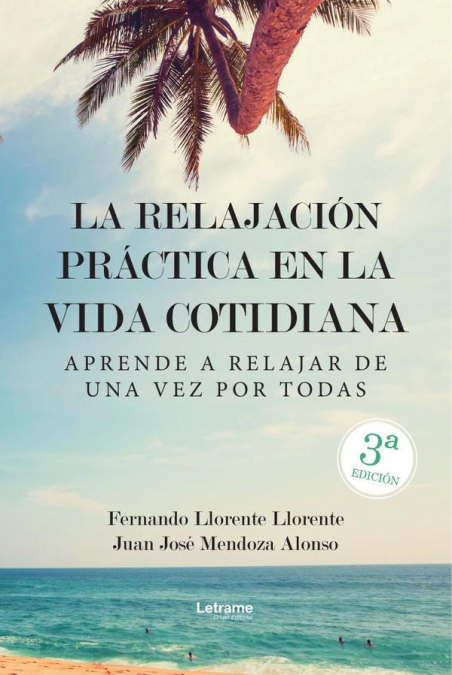 LA RELAJACION PRACTICA EN LA VIDA COTIDIANA.