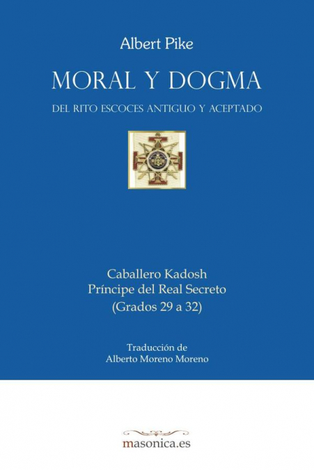 MORAL Y DOGMA DEL RITO ESCOCES ANTIGUO Y ACEPTADO (CABALLERO