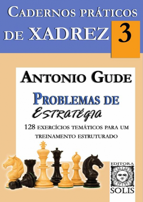 CADERNOS PRATICOS DE XADREZ 3 - PROBLEMAS DE ESTRATEGIA