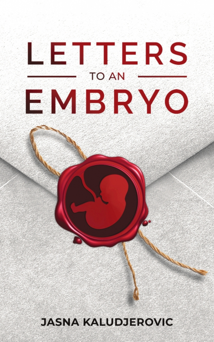 LETTERS TO AN EMBRYO