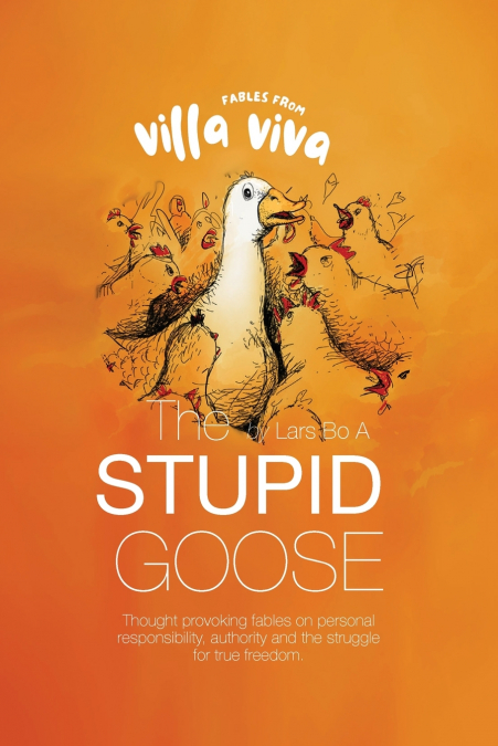 FABLES FROM VILLA VIVA - THE STUPID GOOSE