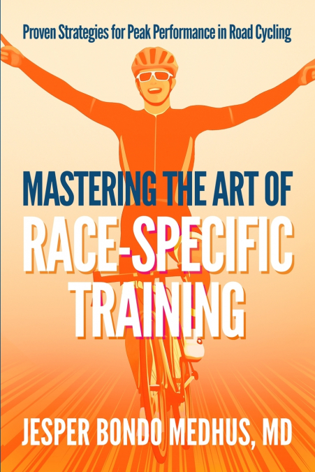 MASTERING THE ART OF RACE-SPECIFIC TRAINING