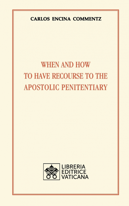 WHEN AND HOW TO HAVE RECOURSE TO THE APOSTOLIC PENITENTIARY