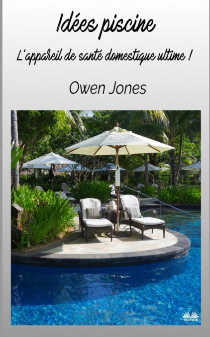 IDEES PISCINE - L?APPAREIL DE SANTE DOMESTIQUE ULTIME !