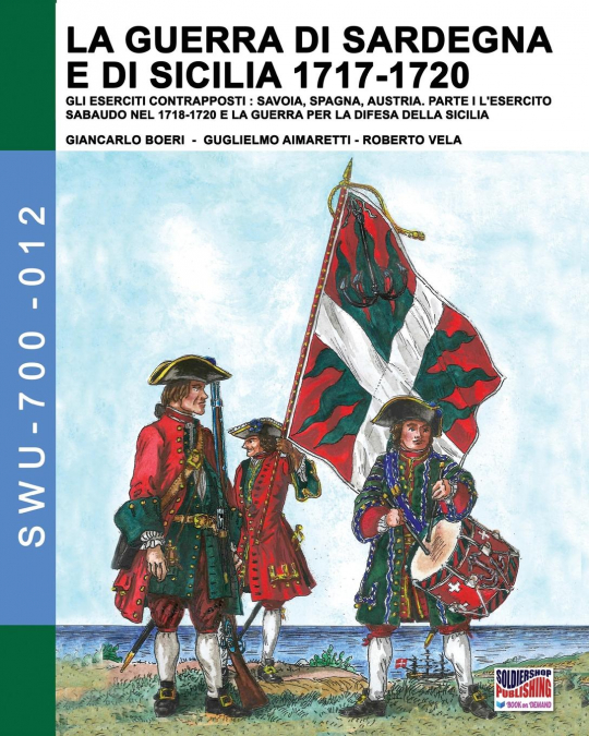 LA GUERRA DI SARDEGNA E DI SICILIA 1717-1720. GLI ESERCITI C