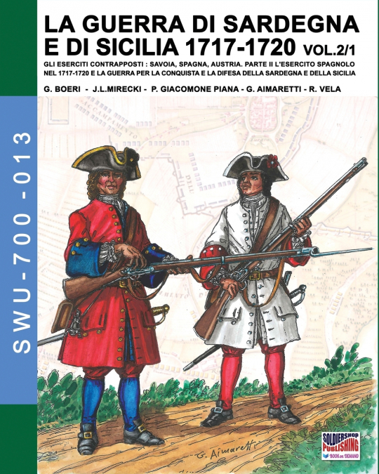 LA GUERRA DI SARDEGNA E DI SICILIA 1717-1720 VOL. 1/2.