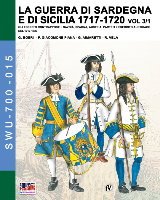 LA GUERRA DI SARDEGNA E DI SICILIA 1717-1720 VOL. 3/1