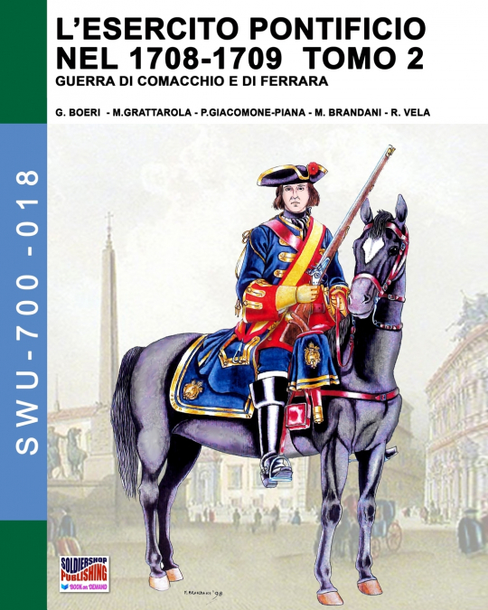 L?ESERCITO PONTIFICIO NEL 1708-1709 - TOMO 2
