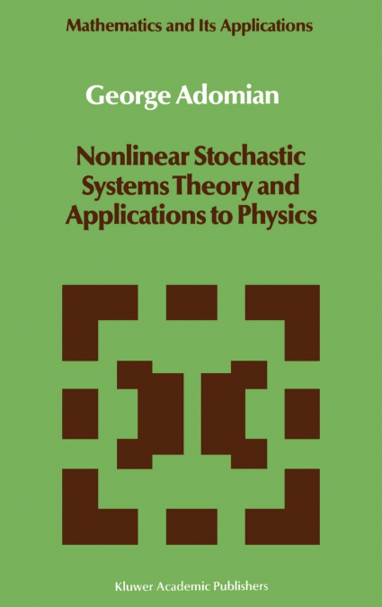 NONLINEAR STOCHASTIC SYSTEMS THEORY AND APPLICATIONS TO PHYS