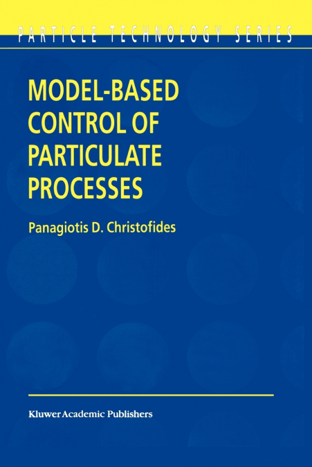 MODEL-BASED CONTROL OF PARTICULATE PROCESSES
