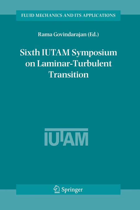 SIXTH IUTAM SYMPOSIUM ON LAMINAR-TURBULENT TRANSITION