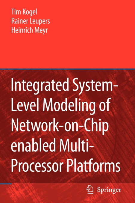 INTEGRATED SYSTEM-LEVEL MODELING OF NETWORK-ON-CHIP ENABLED