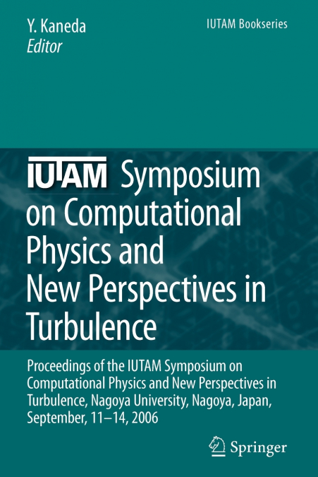 IUTAM SYMPOSIUM ON COMPUTATIONAL PHYSICS AND NEW PERSPECTIVE