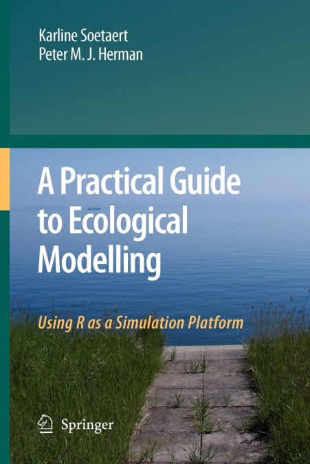 A PRACTICAL GUIDE TO ECOLOGICAL MODELLING