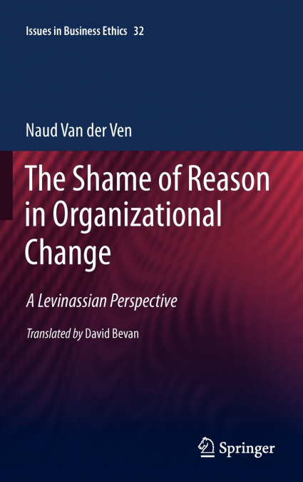 THE SHAME OF REASON IN ORGANIZATIONAL CHANGE