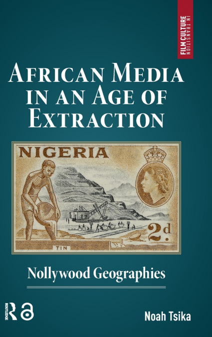 AFRICAN MEDIA IN AN AGE OF EXTRACTION
