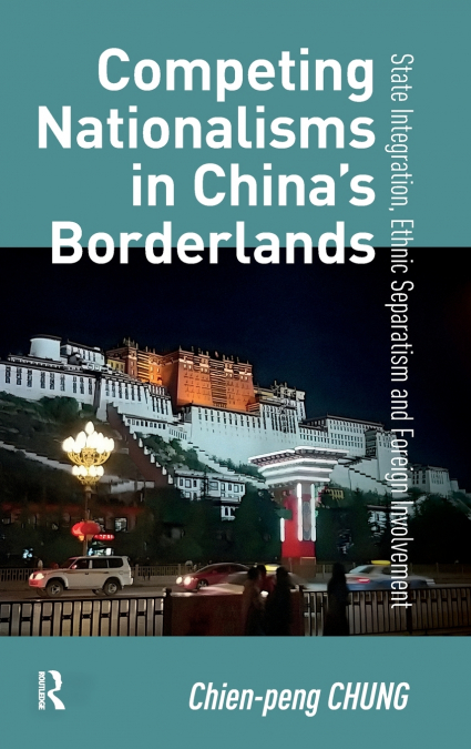 COMPETING NATIONALISMS IN CHINA?S BORDERLANDS