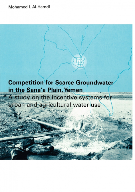 COMPETITION FOR SCARCE GROUNDWATER IN THE SANA?A PLAIN, YEME