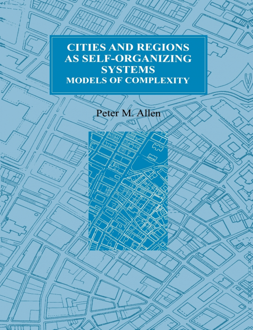 CITIES AND REGIONS AS SELF-ORGANIZING SYSTEMS