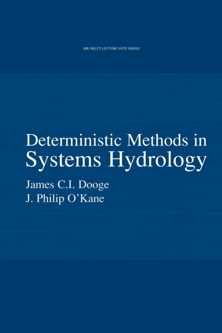 DETERMINISTIC METHODS IN SYSTEMS HYDROLOGY