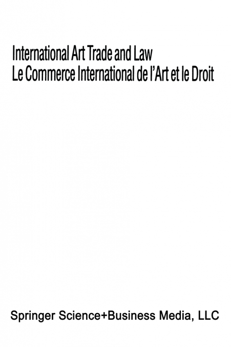 INTERNATIONAL ART TRADE AND LAW / LE COMMERCE INTERNATIONAL