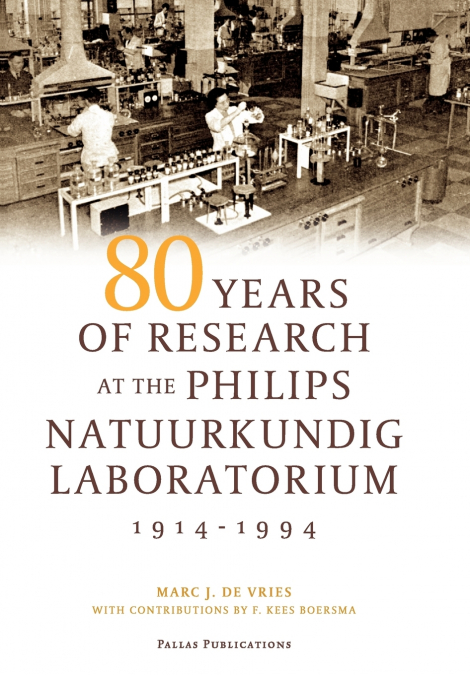 80 YEARS OF RESEARCH AT THE PHILIPS NATUURKUNDIG LABORATORIU