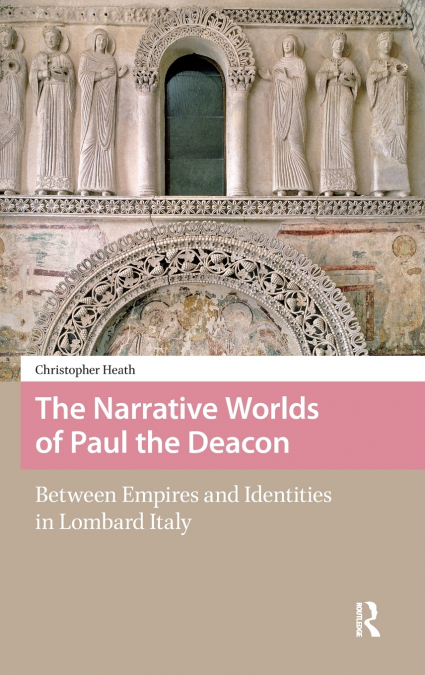 THE NARRATIVE WORLDS OF PAUL THE DEACON