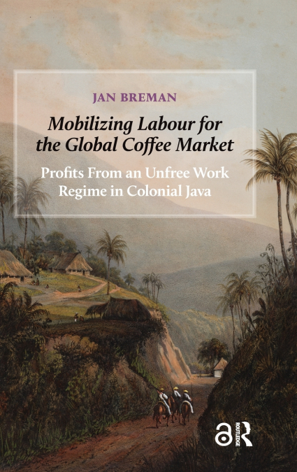 MOBILIZING LABOUR FOR THE GLOBAL COFFEE MARKET