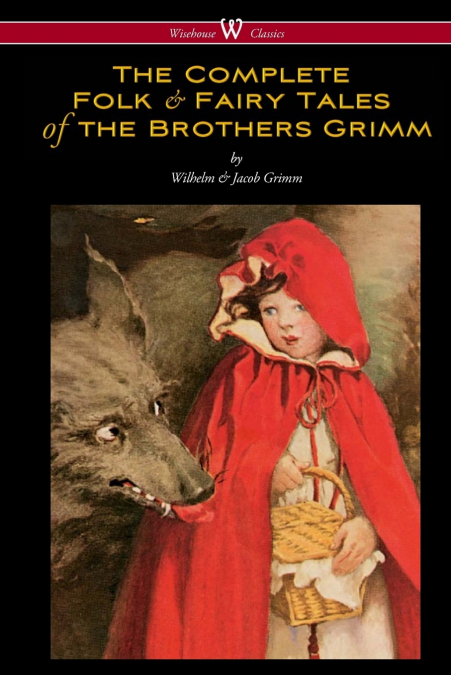 THE COMPLETE FOLK & FAIRY TALES OF THE BROTHERS GRIMM (WISEH
