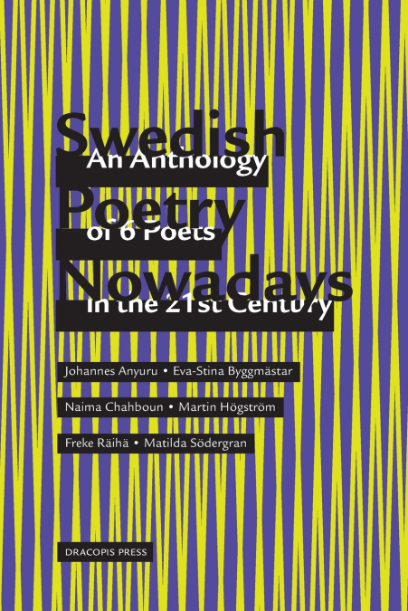SWEDISH POETRY NOWADAYS, AN ANTHOLOGY OF 6 POETS IN THE 21ST