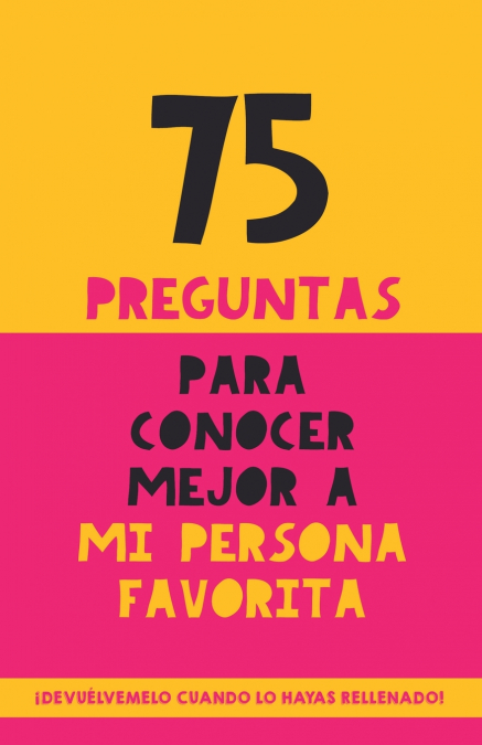 75 PREGUNTAS PARA CONOCER MEJOR A MI PERSONA FAVORITA