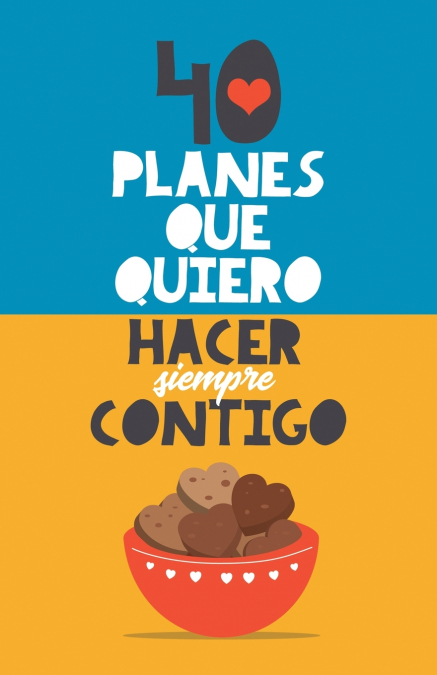 40 PLANES QUE QUIERO HACER SIEMPRE CONTIGO