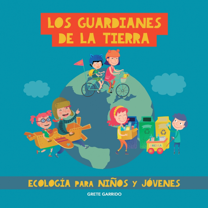 LOS GUARDIANES DE LA TIERRA. ECOLOGIA PARA NI�OS Y JOVENES