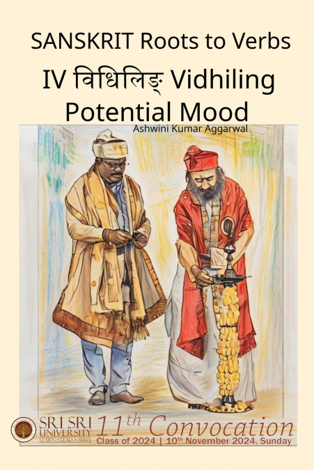 SANSKRIT ROOTS TO VERBS IV VIDHILING POTENTIAL MOOD