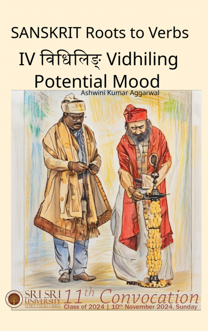 SANSKRIT ROOTS TO VERBS IV VIDHILING POTENTIAL MOOD