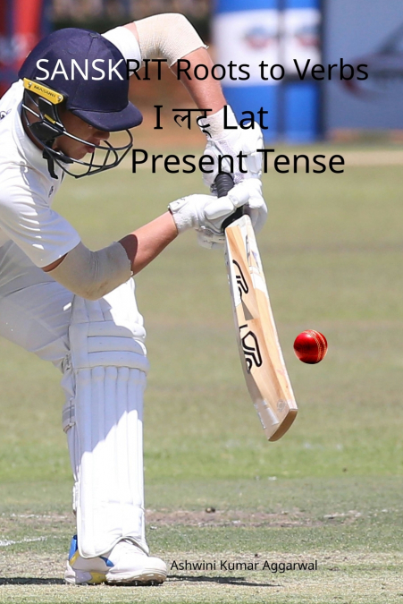 SANSKRIT ROOTS TO VERBS I LAT PRESENT TENSE