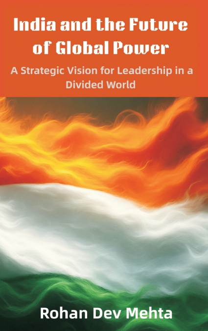 INDIA AND THE FUTURE OF GLOBAL POWER