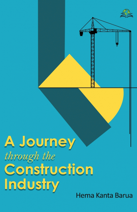 A JOURNEY THROUGH THE CONSTRUCTION INDUSTRY