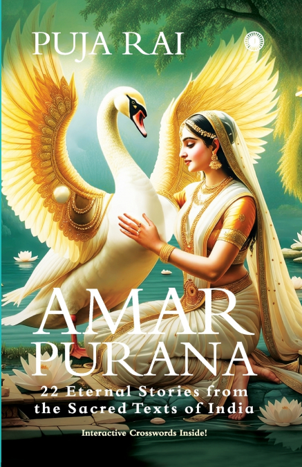 AMAR PURANA,22 ETERNAL STORIES FROM THE SACRED TEXTS OF INDI