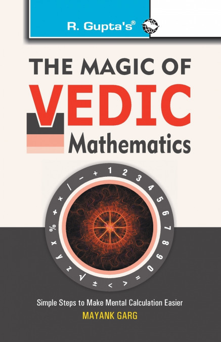 THE MAGIC OF VEDIC MATHEMATICS
