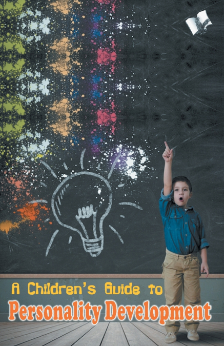 A CHILDREN?S GUIDE TO PERSONALITY DEVELOPMENT