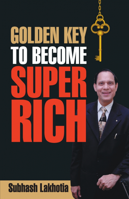 GOLDEN KEY TO BECOME SUPER RICH