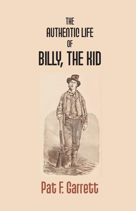 THE AUTHENTIC LIFE OF BILLY THE KID