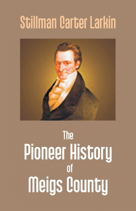 THE PIONEER HISTORY OF MEIGS COUNTY