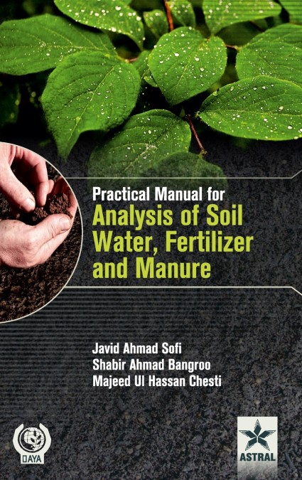 PRACTICAL MANUAL FOR ANALYSIS OF SOIL WATER FERTILIZER AND M