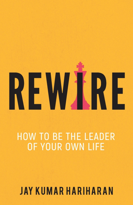 REWIRE - HOW TO BE THE LEADER OF YOUR OWN LIFE