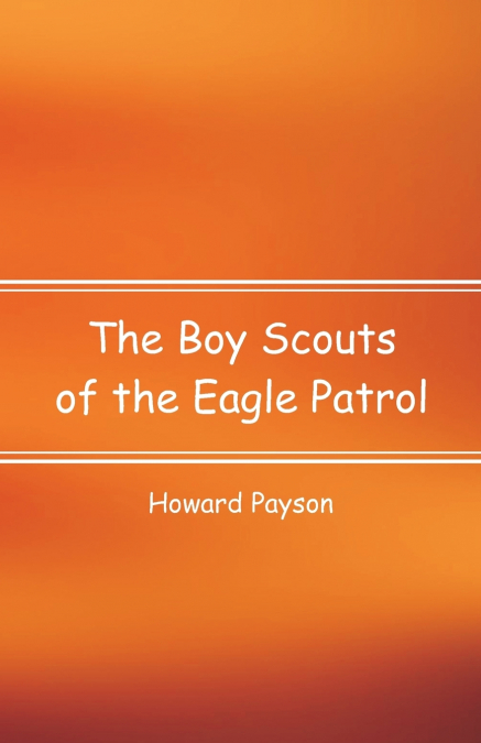 THE BOY SCOUTS OF THE EAGLE PATROL