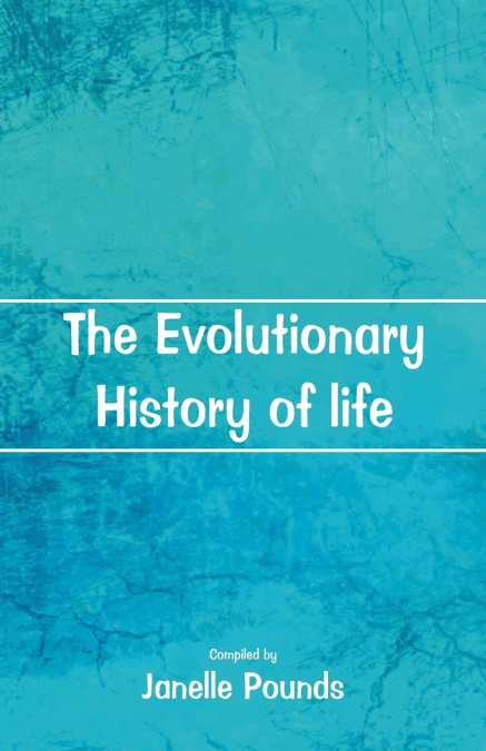 THE EVOLUTIONARY HISTORY OF LIFE