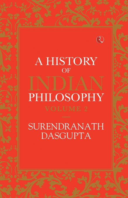 A HISTORY OF INDIAN PHILOSOPHY VOL 2