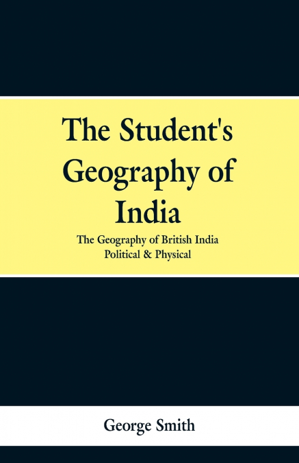 THE GEOGRAPHY OF BRITISH INDIA